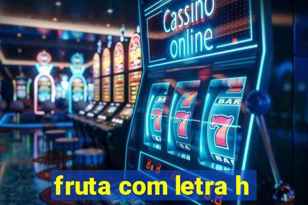 fruta com letra h